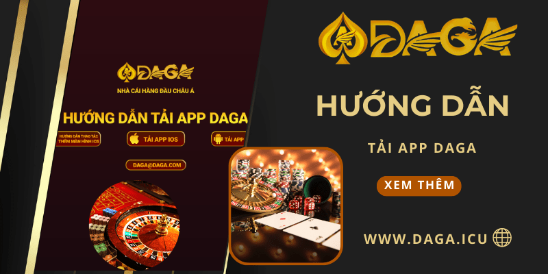 Hướng dẫn tải app Daga cho hệ điều hành IOS và Android